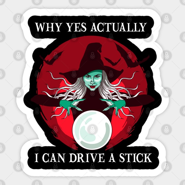 Why Yes Actually I Can Drive a Stick Funny Halloween Witch Sticker by DonVector